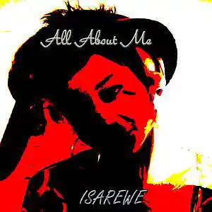 Picture for song 'All About Me' by artist 'ISAREWE'