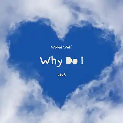 Picture for song 'Why Do I' by artist 'Wikkid Wolf'