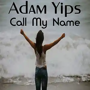 Picture for song 'Call My Name' by artist 'Adam Yips'