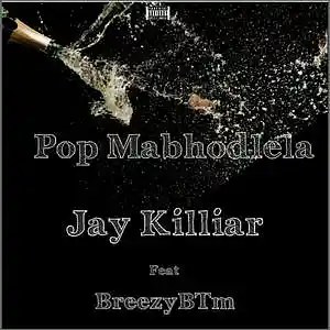 Picture for song 'POP_MABHODLELA Ft breezy(BTM)' by artist 'JAY KILLIAR'