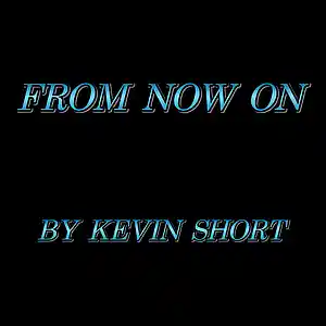 Picture for song 'From Now On' by artist 'Kevin Short'