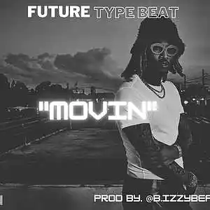 Picture for song '"Movin" *FUTURE* (BUY 1 GET 1 FREE)' by artist 'B-izzyBeats1'