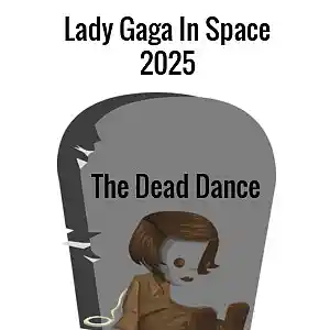 Picture for song 'Lady Gaga "The Dead Dance" (Lady Gaga In Space Ver' by artist 'Lady Gaga In Space'