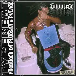 Picture for song 'SUPPRESS (BUY 1 GET 1 FREE)' by artist 'PLUQSTA'