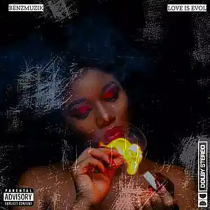Picture for song 'Love Is Evol (Buy 1 Get 4 FREE)' by artist 'BenzMuzik'