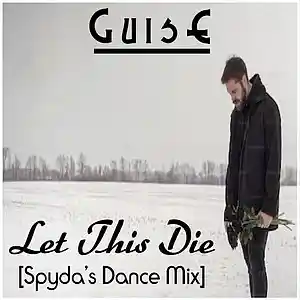 Picture for song 'Let This Die (Spyda's Dance Remix)' by artist 'GuisE'