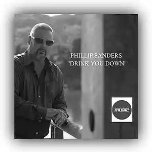 Picture for song 'PhillipSanders-"Drink You Down"' by artist 'PhillipSandersMusic'