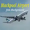 Picture for song 'Blackpool Airport' by artist 'Jim Redgewell'