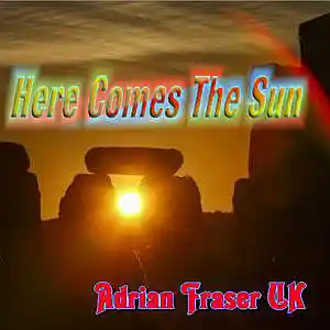Picture for song 'Here Comes The Sun' by artist 'Adrian Fraser UK'