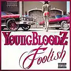 Picture for song '*NEW* YOUNGBLOODZ "FOOLISH"' by artist 'RAWBEATZZ PRODUCTIONS'