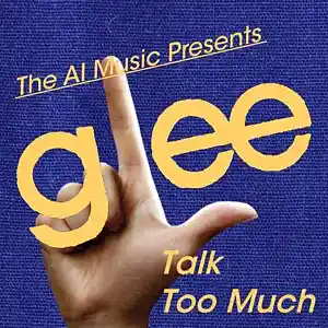 Picture for song 'Glee The AI Music Presents; Talk Too Much' by artist 'CursedGleeAI'