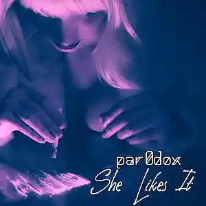 Picture for song 'She Likes It (Free D/L)(Buy 1 Get 4 Free)' by artist 'Par0dox'