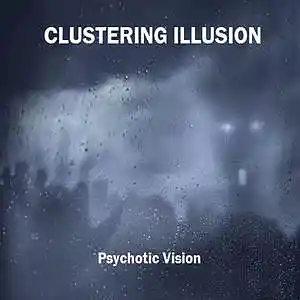 Picture for song 'Psychotic Vision' by artist 'Clustering Illusion'