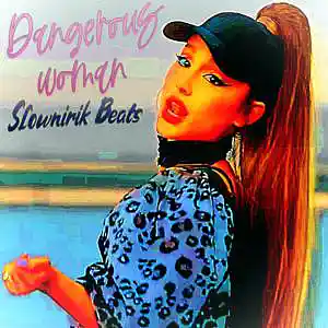 Picture for song 'Dangerous woman (buy 2 get 1 free)' by artist 'Slownirik'