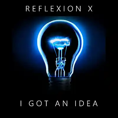 Picture for song 'I Got An Idea' by artist 'Reflexion X'