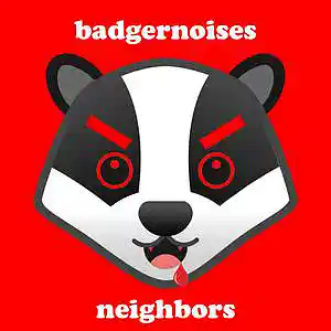 Picture for song 'Neighbors' by artist 'badgernoises'