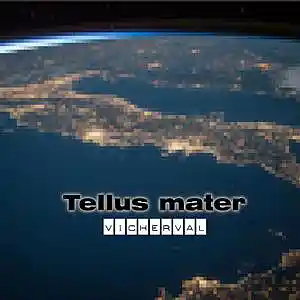 Picture for song 'Tellus mater' by artist 'VICHERVAL'