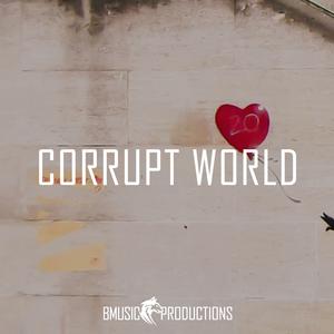 Picture for song 'Corrupt World' by artist 'BMusicProductions'