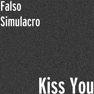 Picture for song 'Kiss You' by artist 'Falso Simulacro'