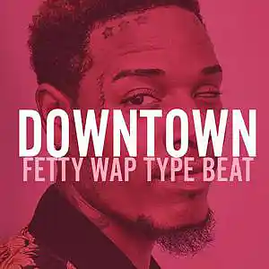 Picture for song 'DOWNTOWN (Fetty Wap type beat)' by artist 'Chorderline'