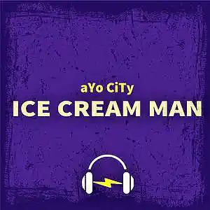 Picture for song 'ICE CREAM MAN' by artist 'aYo CiTy'