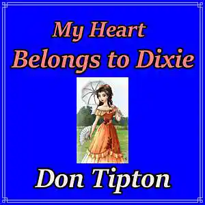 Picture for song 'My Heart Belongs To Dixie' by artist 'Don Tipton'