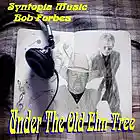 Picture for song 'Under The Old Elm Tree with Bob Forbes' by artist 'Syntopia Music'