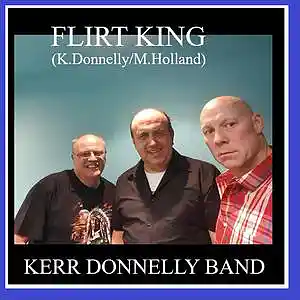Picture for song 'Flirt King (K.Donnelly M.Holland)' by artist 'Kerr Donnelly Band'