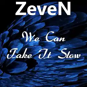 Picture for song 'We Can Take It Slow' by artist 'ZeveN'