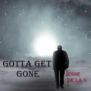Picture for song 'Gotta Get Gone' by artist 'Jesse De La O'