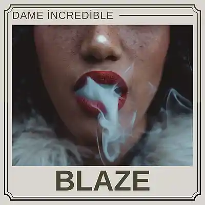 Picture for song 'Blaze' by artist 'Dame Incredible'