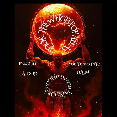 Picture for song 'TOOK THE WEIGHT FROM ATLAS' by artist 'YOU-TUNED-INTO-A-GODDAM-STOOPID-SWAGG-EXCLUSIVE'