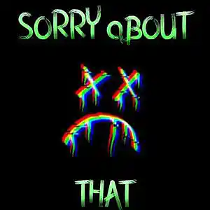 Picture for song 'Sorry About That' by artist 'Dominator Flames'