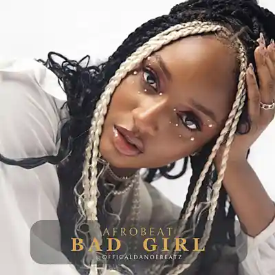 Picture for song 'BAD GIRL - Afrobeat' by artist 'OfficialDanoeBeatz'