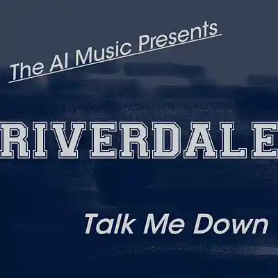 Picture for song 'Riverdale The AI Music Presents; Talk Me Down' by artist 'CursedGleeAI'