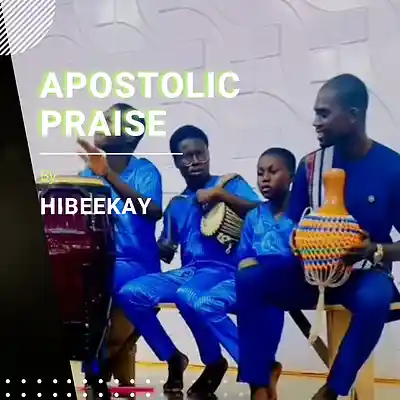 Picture for song 'Apostolic Praise' by artist 'Hibeekay'