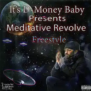 Picture for song 'Meditative Revolve Freestyle' by artist 'It's D-Money Baby'