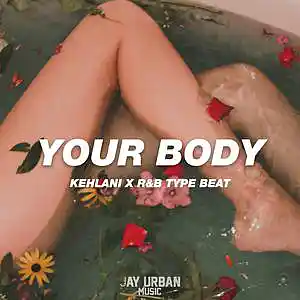 Picture for song 'Your Body [R&B Instrumental x Kehlani Type]' by artist 'JayUrbanMusic'