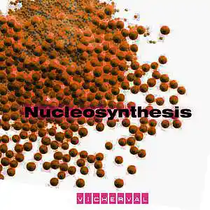 Picture for song 'Nucleosynthesis' by artist 'VICHERVAL'