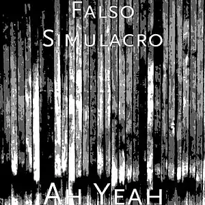 Picture for song 'Ah Yeah' by artist 'Falso Simulacro'
