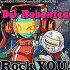 Picture for song 'DJ Robonica: Rock YOU!' by artist 'MINO'