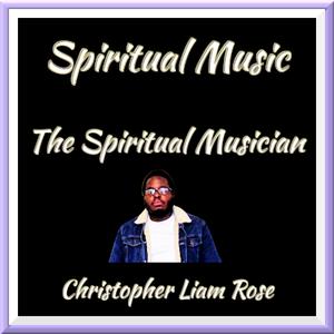 Picture for song 'The Spiritual Musician' by artist 'Christopher Liam Rose'