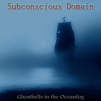 Picture for song 'Ghostbells in the Oceanfog' by artist 'Subconscious Domain'