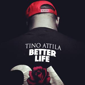 Picture for song 'Tino Attila - Better Life (Preview)' by artist 'Tino Attila'
