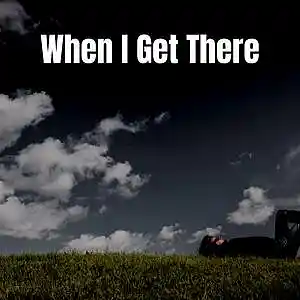 Picture for song 'When I Get There' by artist 'Kamil Jedralski'