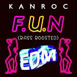 Picture for song 'FUN (Bass Boosted) EDM' by artist 'KANROC'