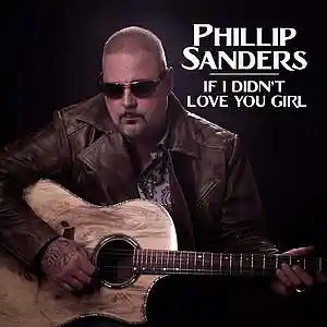 Picture for song 'If I Didn't Love You Girl' by artist 'PhillipSandersMusic'