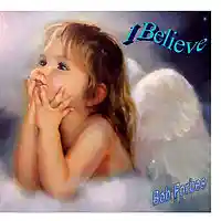 Picture for song 'I Believe' by artist 'Bob Forbes'