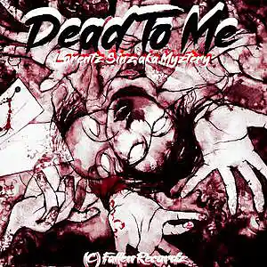 Picture for song 'Dead To Me' by artist 'Lorentz Sinz aka Myztery'