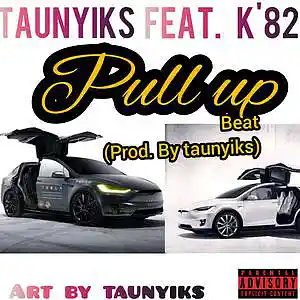 Picture for song 'taunyiks feat. k'82-pull up beat (prod. by taunyik' by artist 'Taunyiks'